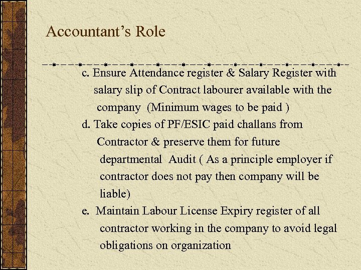 Accountant’s Role c. Ensure Attendance register & Salary Register with salary slip of Contract