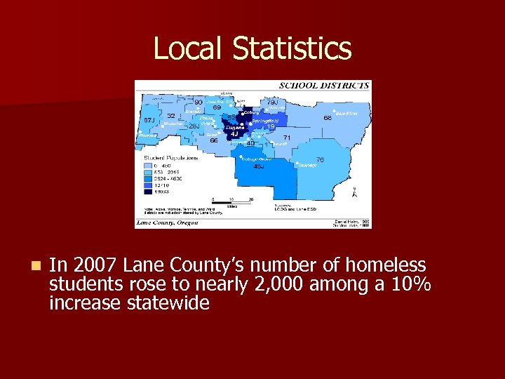 Local Statistics n In 2007 Lane County’s number of homeless students rose to nearly