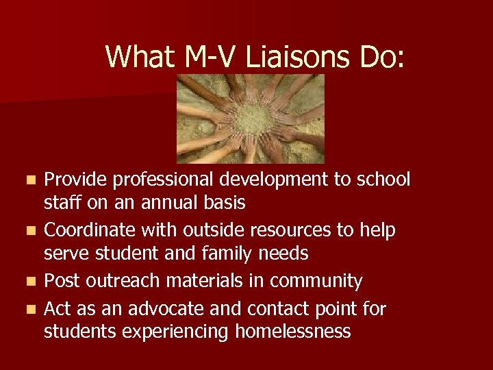What M-V Liaisons Do: n n Provide professional development to school staff on an