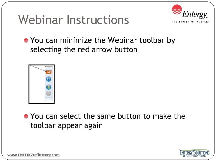 Webinar Instructions You can minimize the Webinar toolbar by selecting the red arrow button