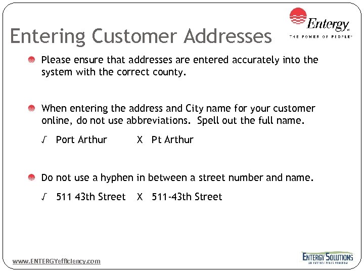 Entering Customer Addresses Please ensure that addresses are entered accurately into the system with