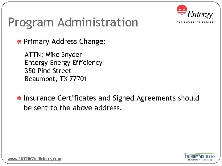 Program Administration Primary Address Change: ATTN: Mike Snyder Entergy Energy Efficiency 350 Pine Street