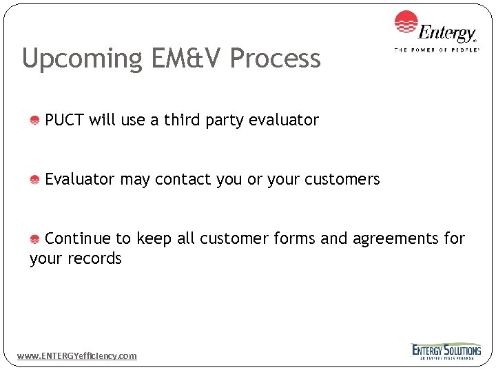 Upcoming EM&V Process PUCT will use a third party evaluator Evaluator may contact you