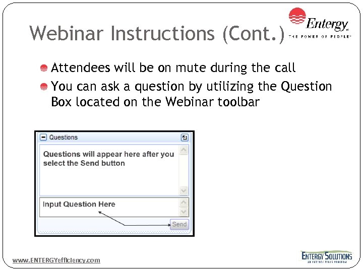 Webinar Instructions (Cont. ) Attendees will be on mute during the call You can