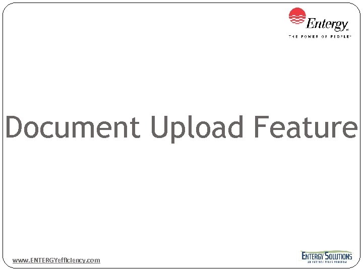 Document Upload Feature www. ENTERGYefficiency. com 