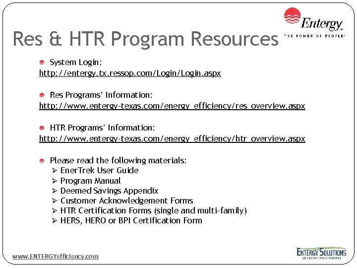 Res & HTR Program Resources System Login: http: //entergy. tx. ressop. com/Login. aspx Res