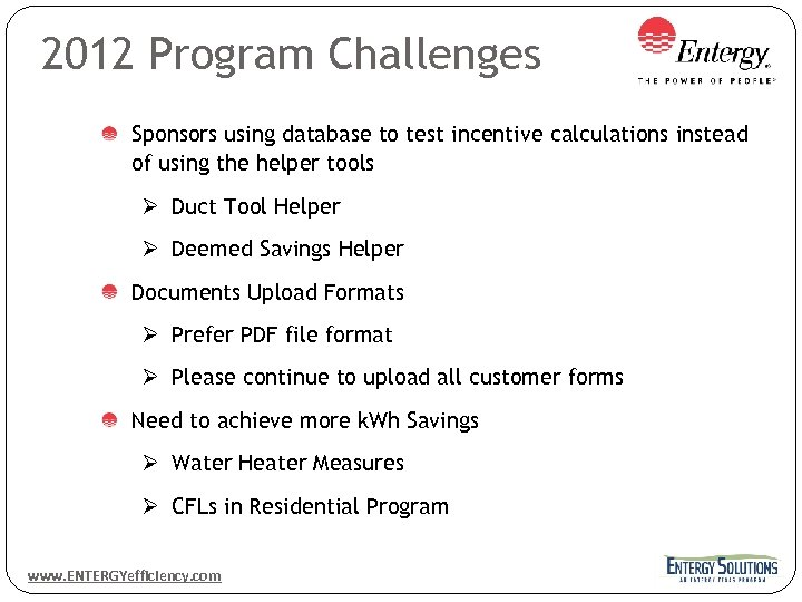 2012 Program Challenges Sponsors using database to test incentive calculations instead of using the