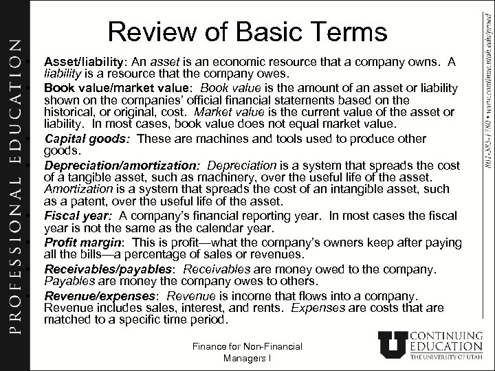 Review of Basic Terms • • Asset/liability: An asset is an economic resource that