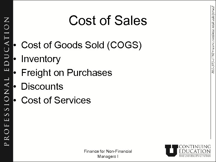 Cost of Sales • • • Cost of Goods Sold (COGS) Inventory Freight on