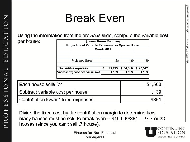 Break Even Using the information from the previous slide, compute the variable cost per