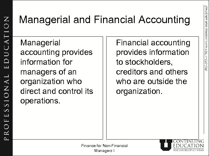 Managerial and Financial Accounting Managerial accounting provides information for managers of an organization who