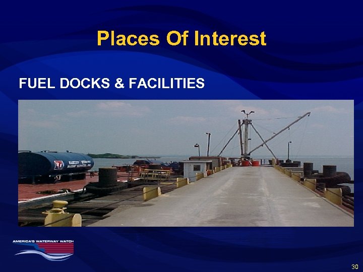 Places Of Interest FUEL DOCKS & FACILITIES 30 