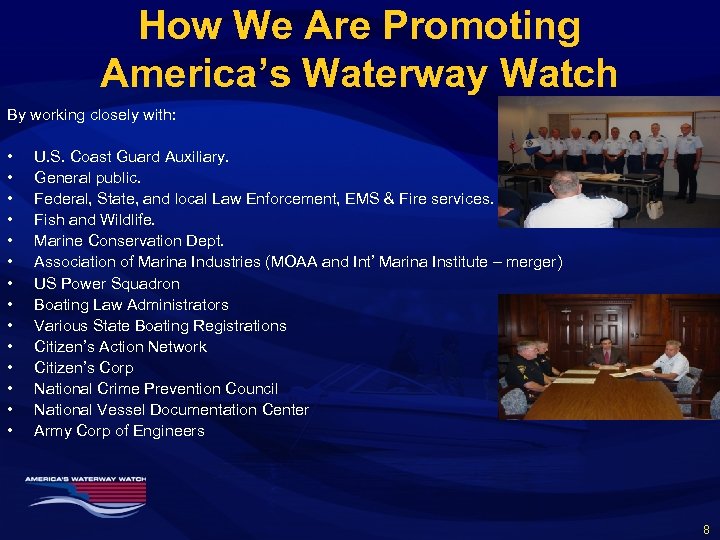 How We Are Promoting America’s Waterway Watch By working closely with: • • •