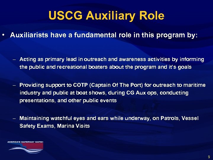 USCG Auxiliary Role • Auxiliarists have a fundamental role in this program by: –