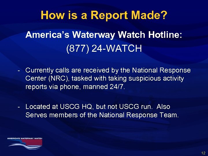 How is a Report Made? America’s Waterway Watch Hotline: (877) 24 -WATCH - Currently