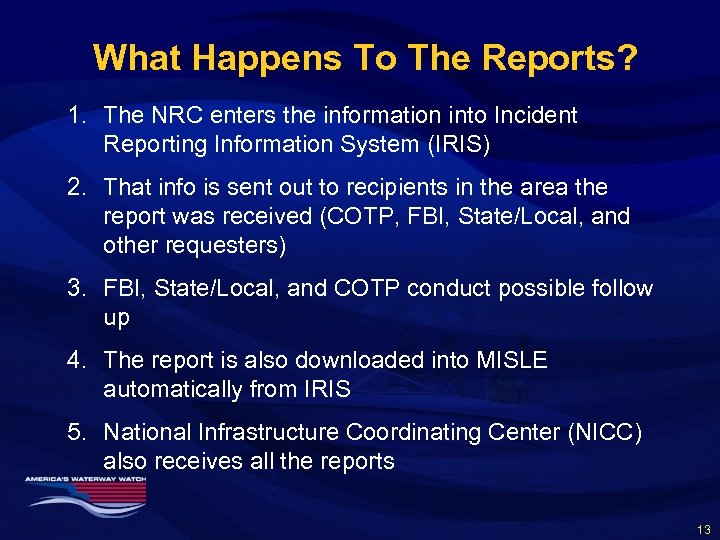 What Happens To The Reports? 1. The NRC enters the information into Incident Reporting