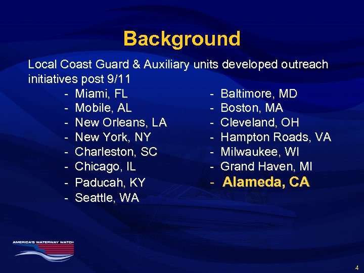 Background Local Coast Guard & Auxiliary units developed outreach initiatives post 9/11 - Miami,
