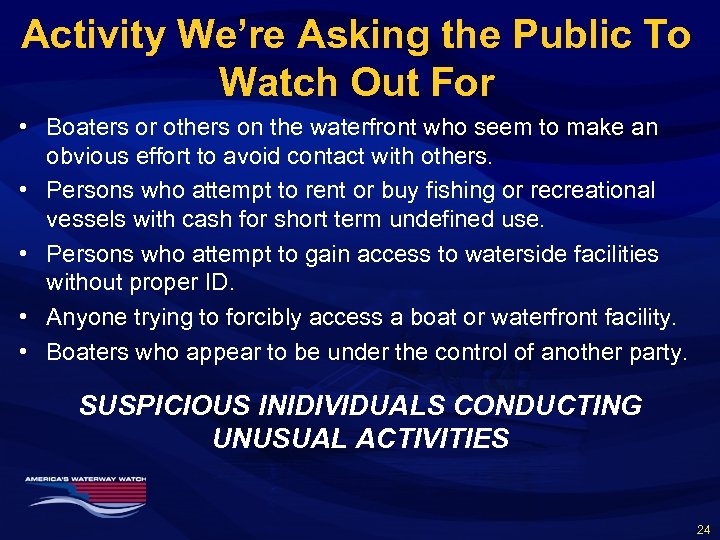 Activity We’re Asking the Public To Watch Out For • Boaters or others on