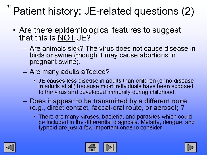 11 Patient history: JE-related questions (2) • Are there epidemiological features to suggest that