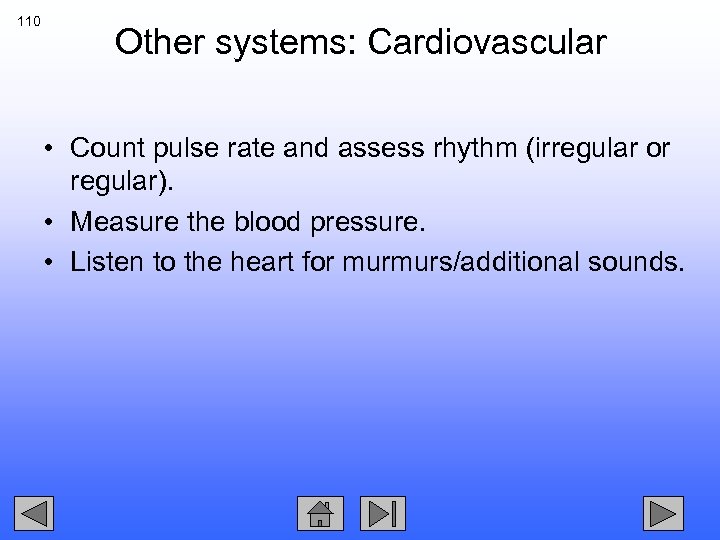110 Other systems: Cardiovascular • Count pulse rate and assess rhythm (irregular or regular).