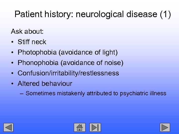 Patient history: neurological disease (1) Ask about: • • • Stiff neck Photophobia (avoidance