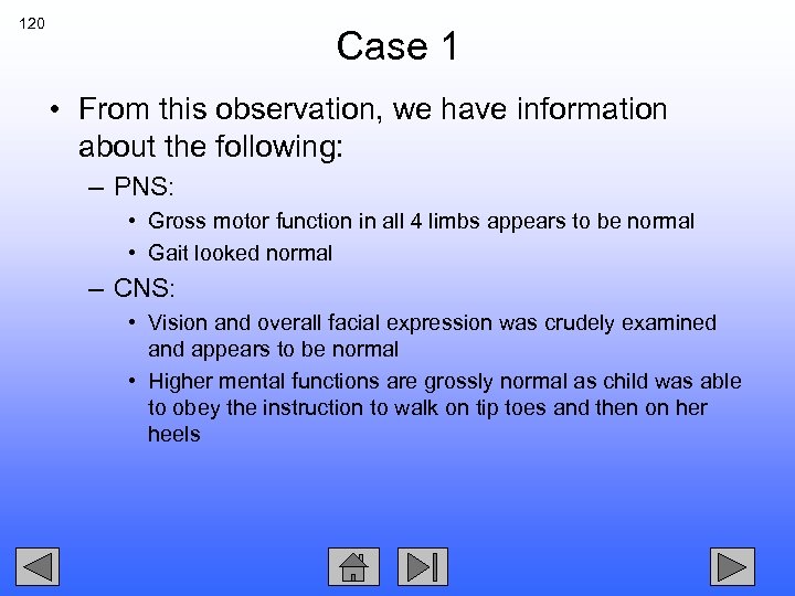 120 Case 1 • From this observation, we have information about the following: –