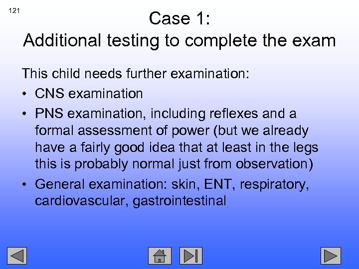 121 Case 1: Additional testing to complete the exam This child needs further examination: