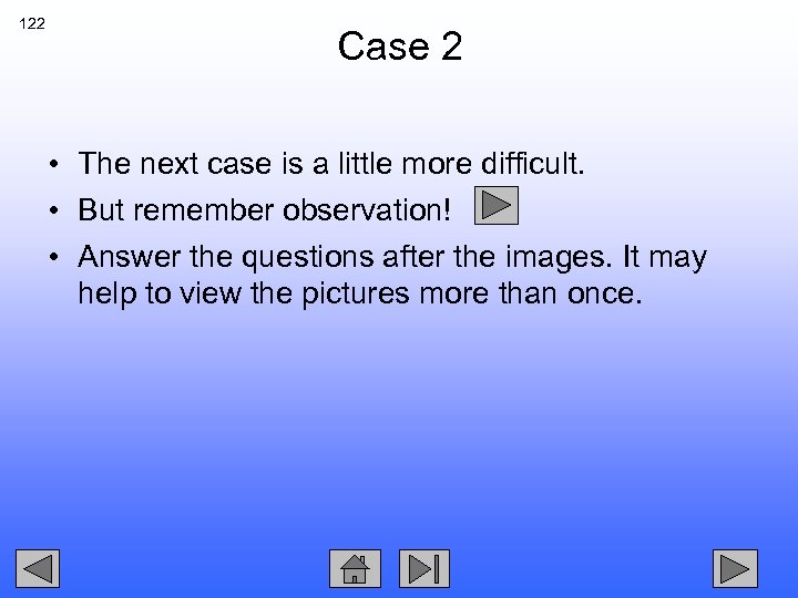 122 Case 2 • The next case is a little more difficult. • But