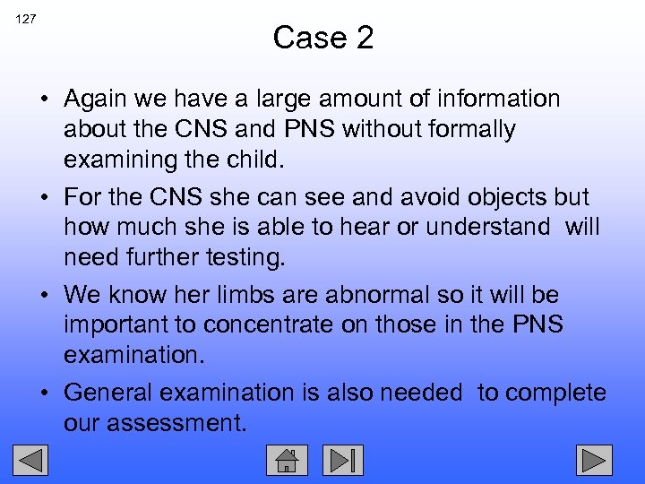 127 Case 2 • Again we have a large amount of information about the