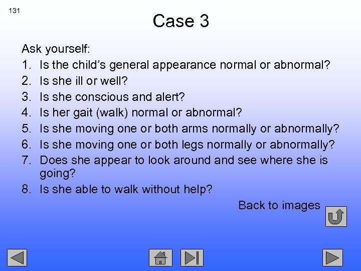 131 Case 3 Ask yourself: 1. Is the child’s general appearance normal or abnormal?