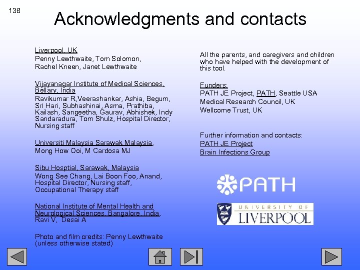 138 Acknowledgments and contacts Liverpool, UK Penny Lewthwaite, Tom Solomon, Rachel Kneen, Janet Lewthwaite
