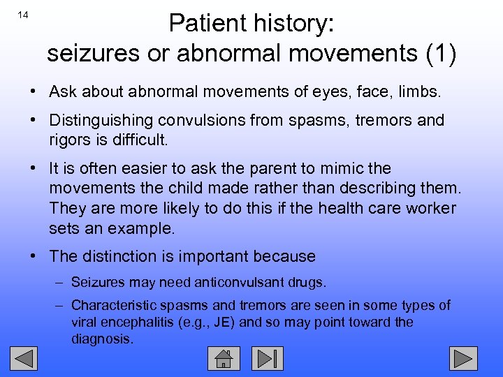 14 Patient history: seizures or abnormal movements (1) • Ask about abnormal movements of