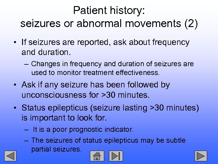 Patient history: seizures or abnormal movements (2) • If seizures are reported, ask about