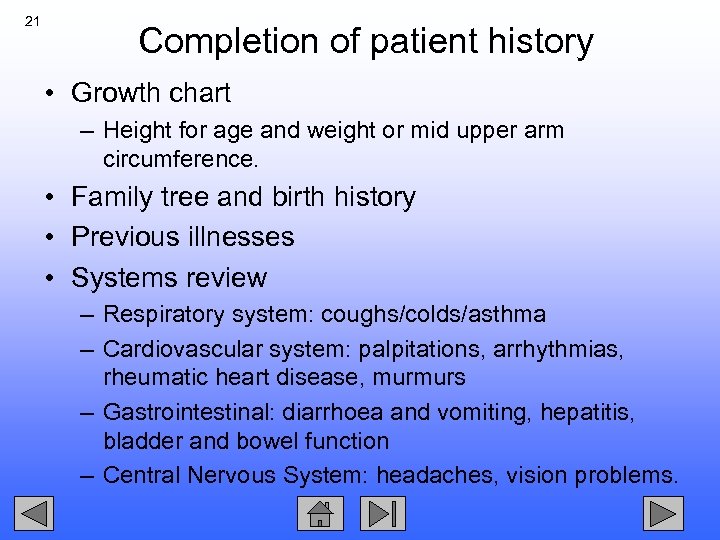 21 Completion of patient history • Growth chart – Height for age and weight