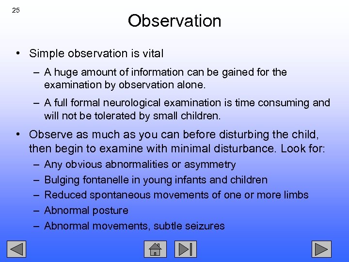25 Observation • Simple observation is vital – A huge amount of information can