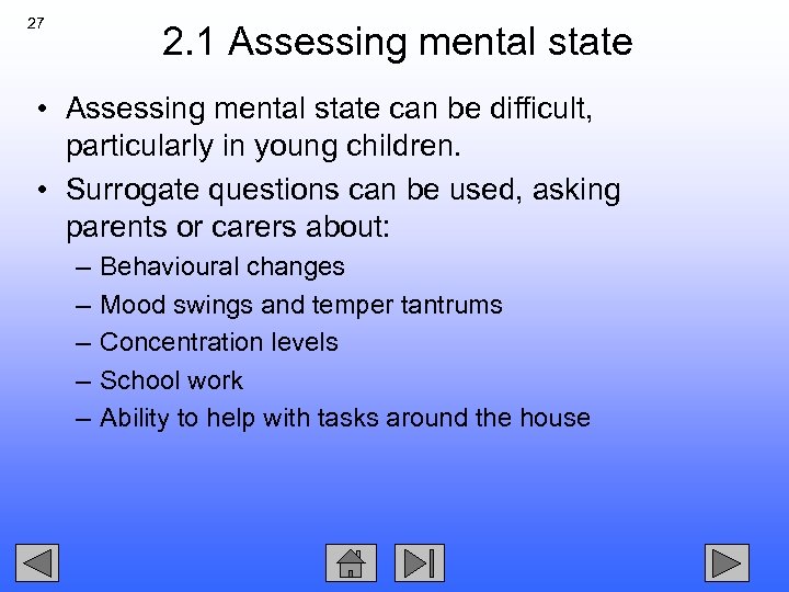 27 2. 1 Assessing mental state • Assessing mental state can be difficult, particularly