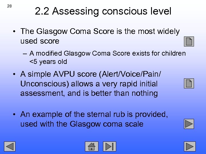 28 2. 2 Assessing conscious level • The Glasgow Coma Score is the most