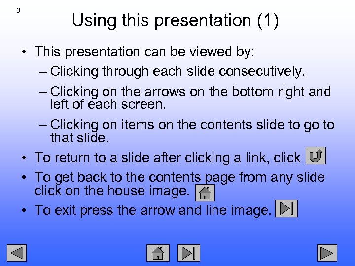 3 Using this presentation (1) • This presentation can be viewed by: – Clicking