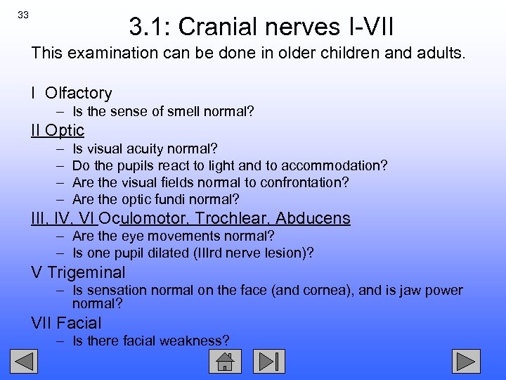 33 3. 1: Cranial nerves I-VII This examination can be done in older children