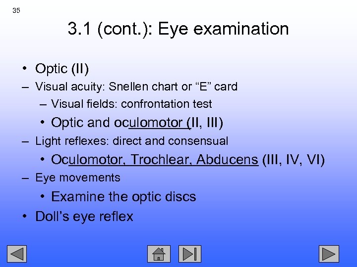 35 3. 1 (cont. ): Eye examination • Optic (II) – Visual acuity: Snellen