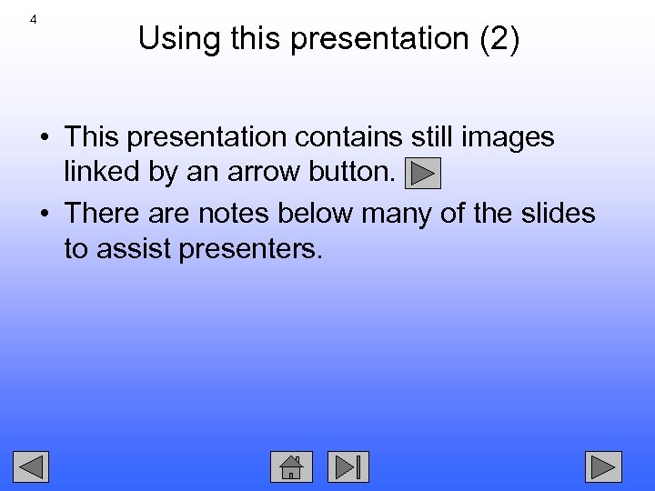 4 Using this presentation (2) • This presentation contains still images linked by an