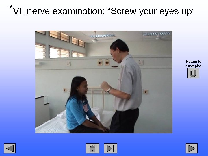 49 VII nerve examination: “Screw your eyes up” Return to examples 