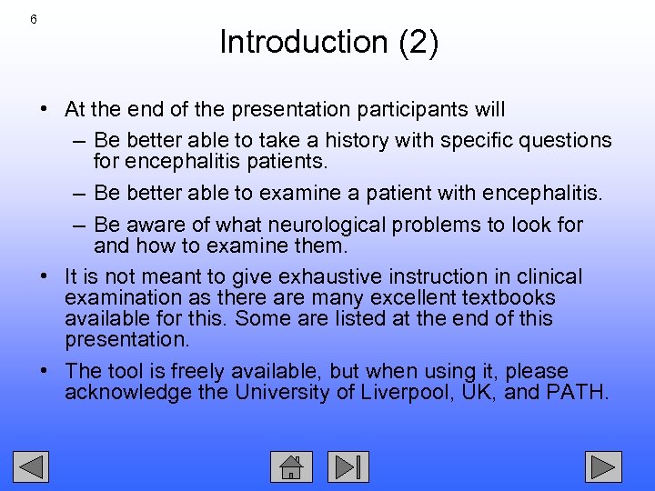 6 Introduction (2) • At the end of the presentation participants will – Be
