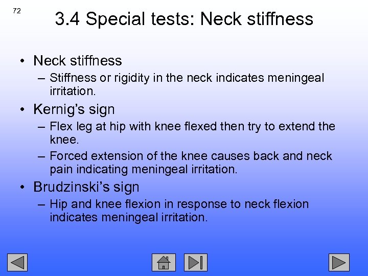 72 3. 4 Special tests: Neck stiffness • Neck stiffness – Stiffness or rigidity