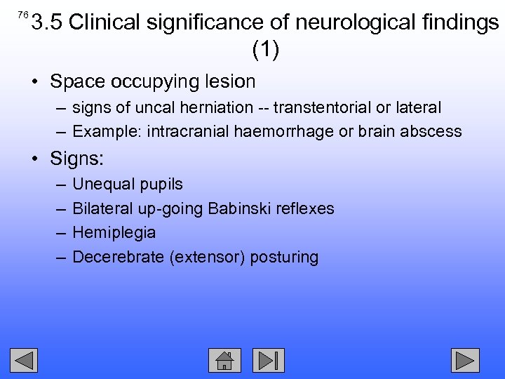 76 3. 5 Clinical significance of neurological findings (1) • Space occupying lesion –