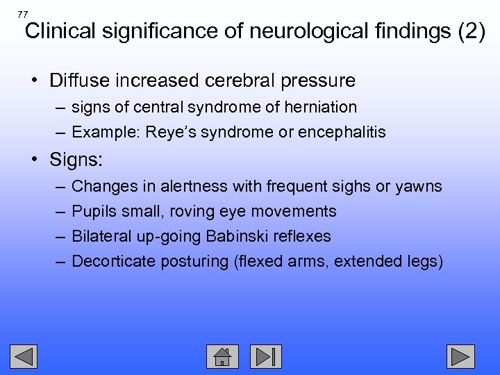 77 Clinical significance of neurological findings (2) • Diffuse increased cerebral pressure – signs