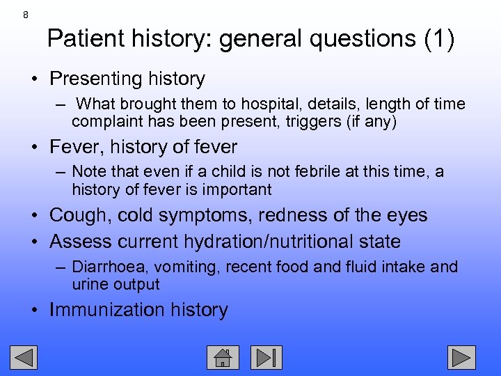 8 Patient history: general questions (1) • Presenting history – What brought them to