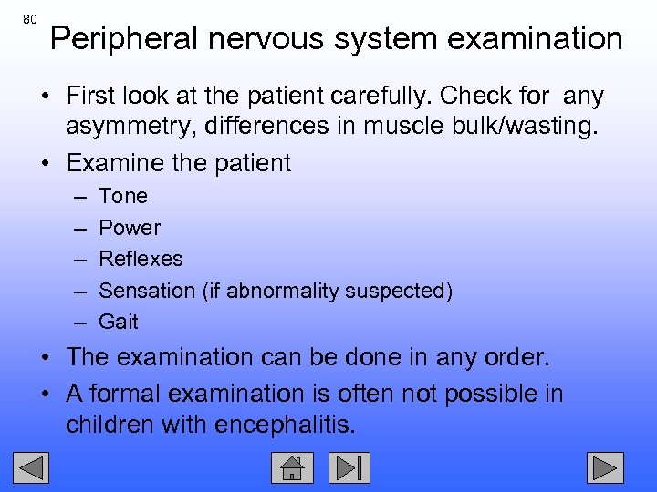 80 Peripheral nervous system examination • First look at the patient carefully. Check for
