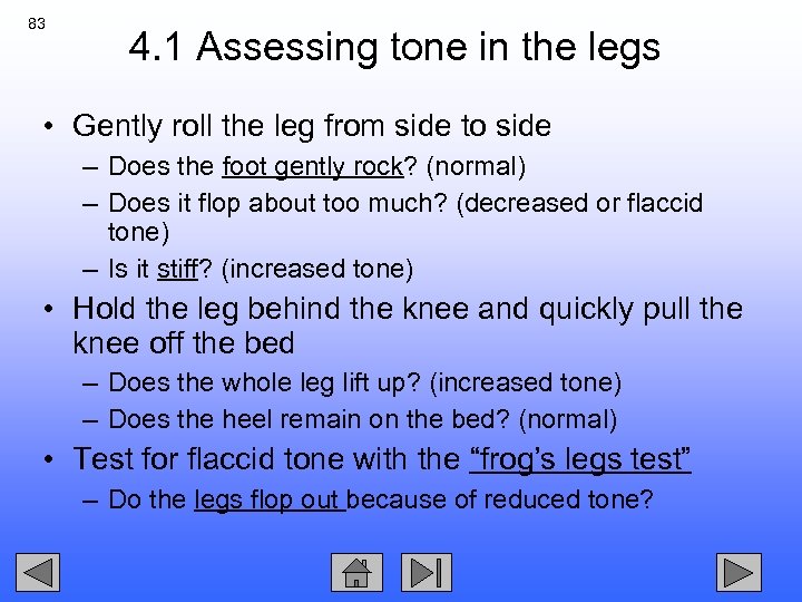 83 4. 1 Assessing tone in the legs • Gently roll the leg from