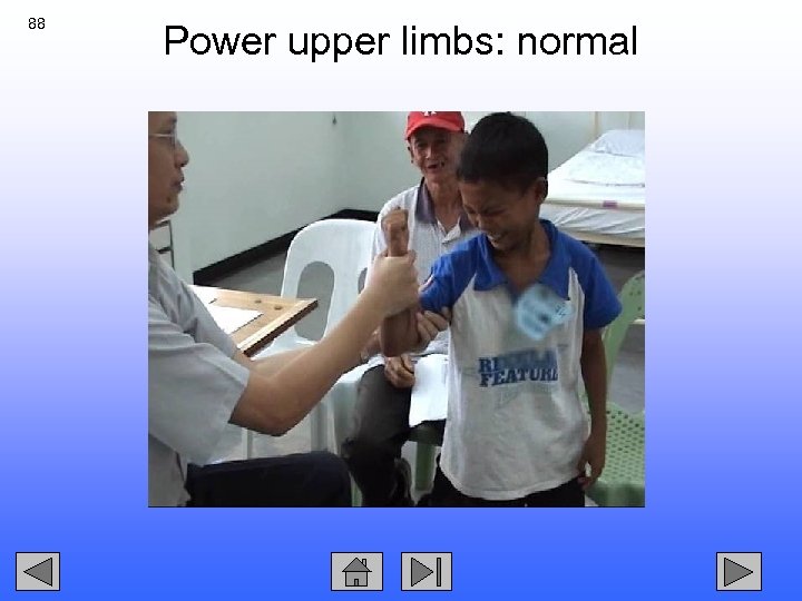 88 Power upper limbs: normal 
